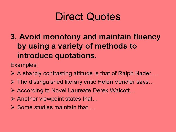 Direct Quotes 3. Avoid monotony and maintain fluency by using a variety of methods