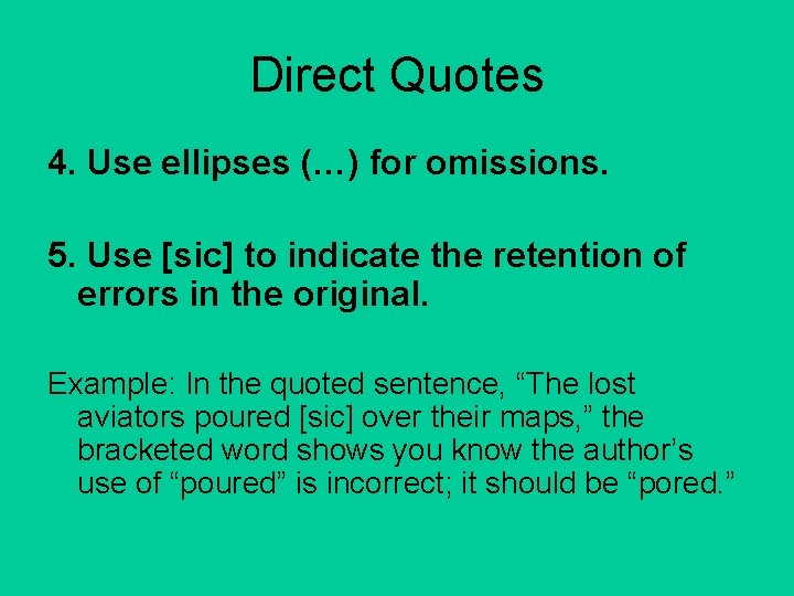 Direct Quotes 4. Use ellipses (…) for omissions. 5. Use [sic] to indicate the