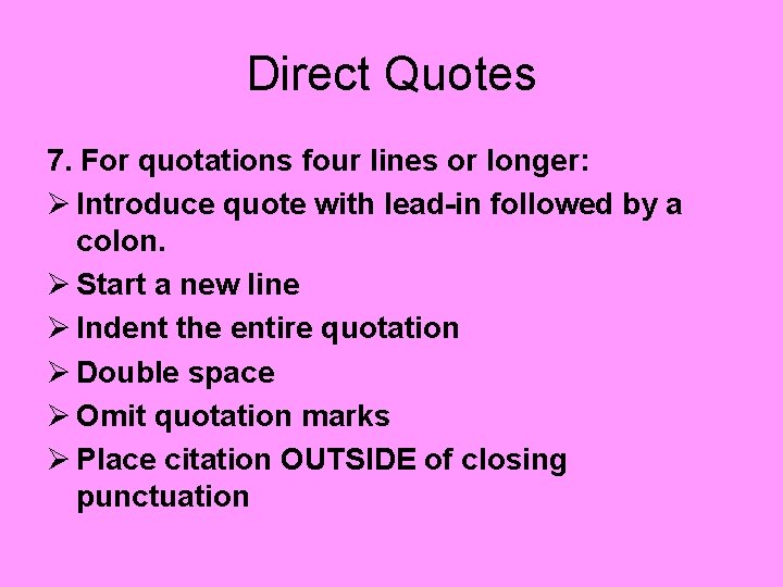 Direct Quotes 7. For quotations four lines or longer: Ø Introduce quote with lead-in