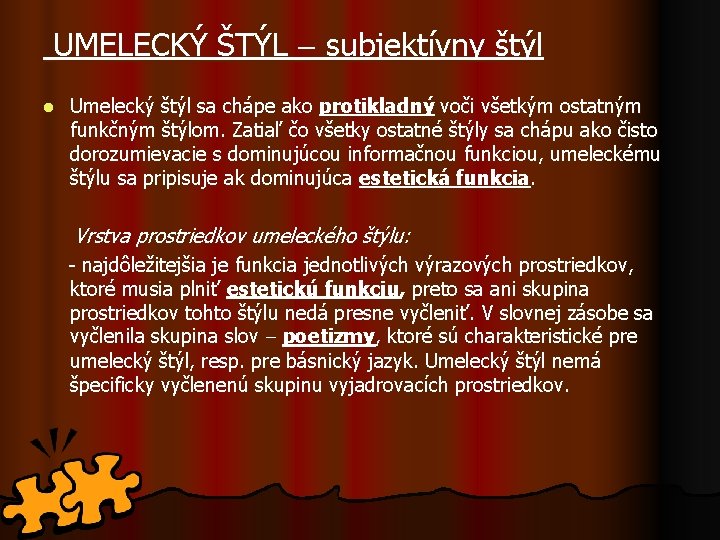 UMELECKÝ ŠTÝL subjektívny štýl l Umelecký štýl sa chápe ako protikladný voči všetkým ostatným