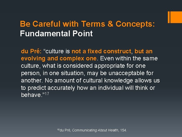 Be Careful with Terms & Concepts: Fundamental Point du Pré: “culture is not a