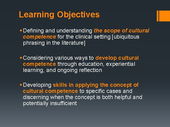 Learning Objectives § Defining and understanding the scope of cultural competence for the clinical