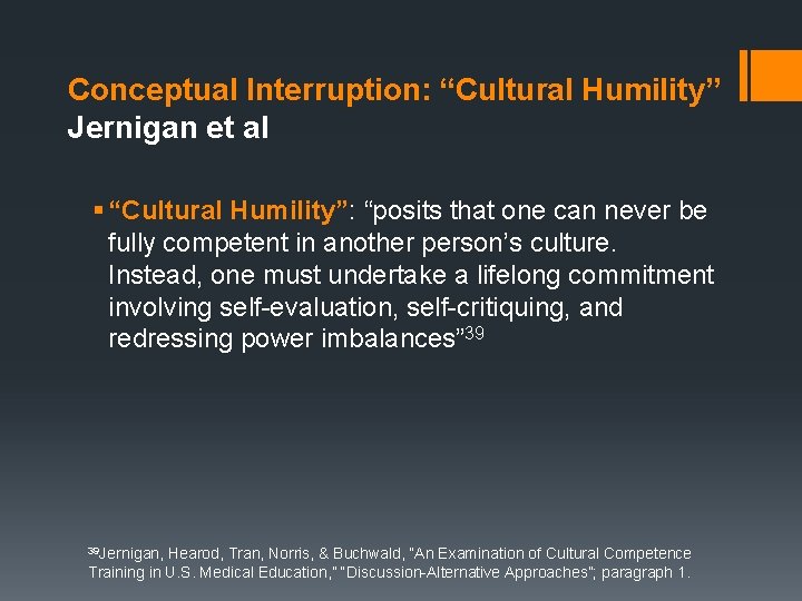 Conceptual Interruption: “Cultural Humility” Jernigan et al § “Cultural Humility”: “posits that one can