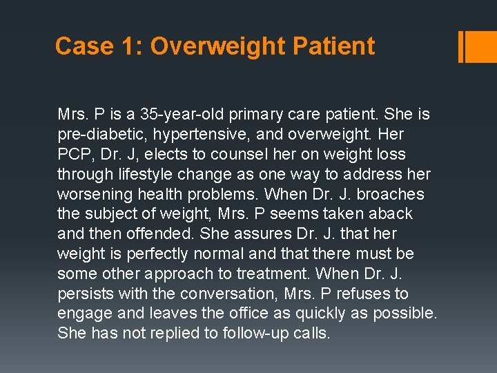 Case 1: Overweight Patient Mrs. P is a 35 -year-old primary care patient. She