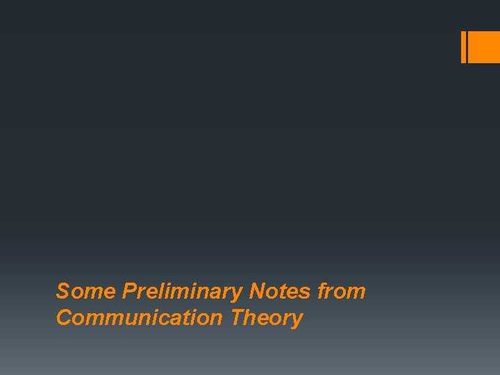 Some Preliminary Notes from Communication Theory 