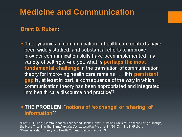 Medicine and Communication Brent D. Ruben: § “the dynamics of communication in health care