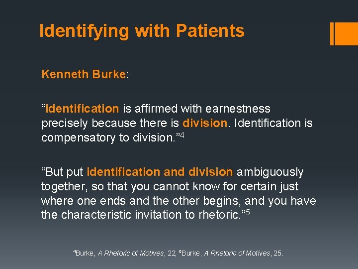 Identifying with Patients Kenneth Burke: “Identification is affirmed with earnestness precisely because there is