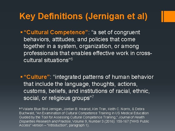 Key Definitions (Jernigan et al) § “Cultural Competence”: “a set of congruent behaviors, attitudes,