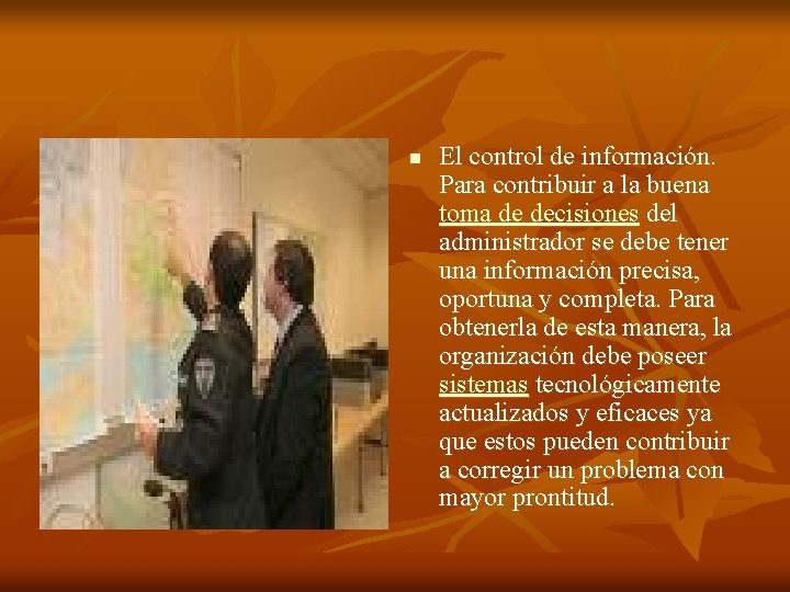 n El control de información. Para contribuir a la buena toma de decisiones del