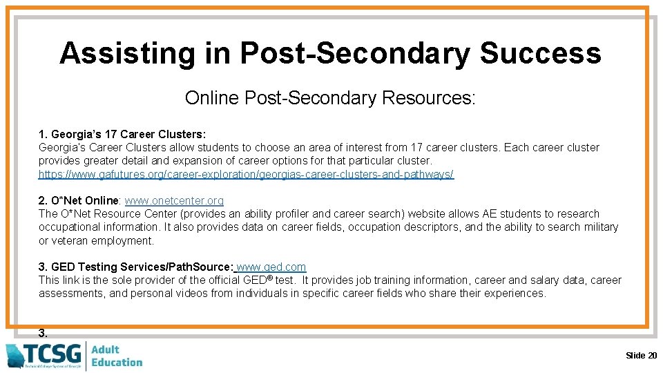 Assisting in Post-Secondary Success Online Post-Secondary Resources: 1. Georgia’s 17 Career Clusters: Georgia’s Career