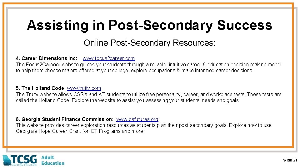 Assisting in Post-Secondary Success Online Post-Secondary Resources: 4. Career Dimensions Inc: www. focus 2