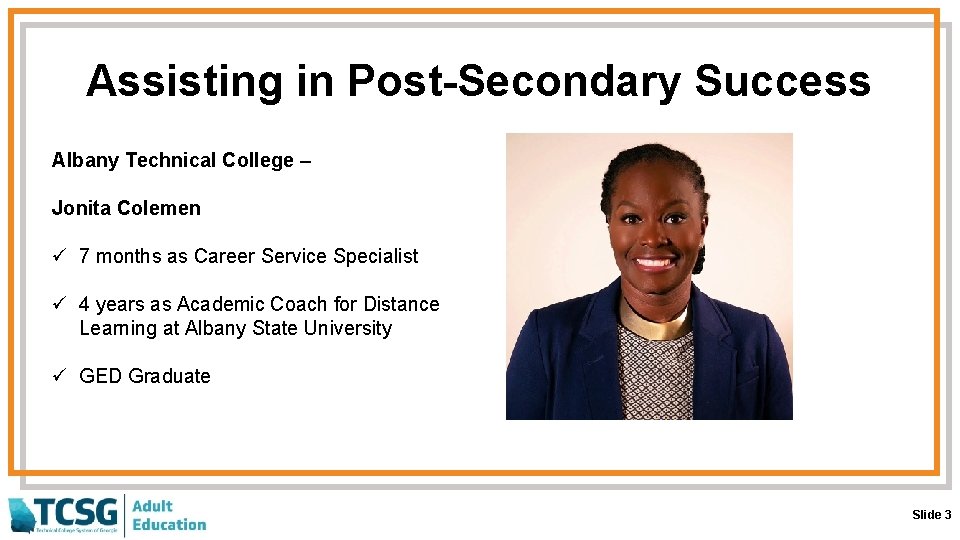 Assisting in Post-Secondary Success Albany Technical College – Jonita Colemen ü 7 months as