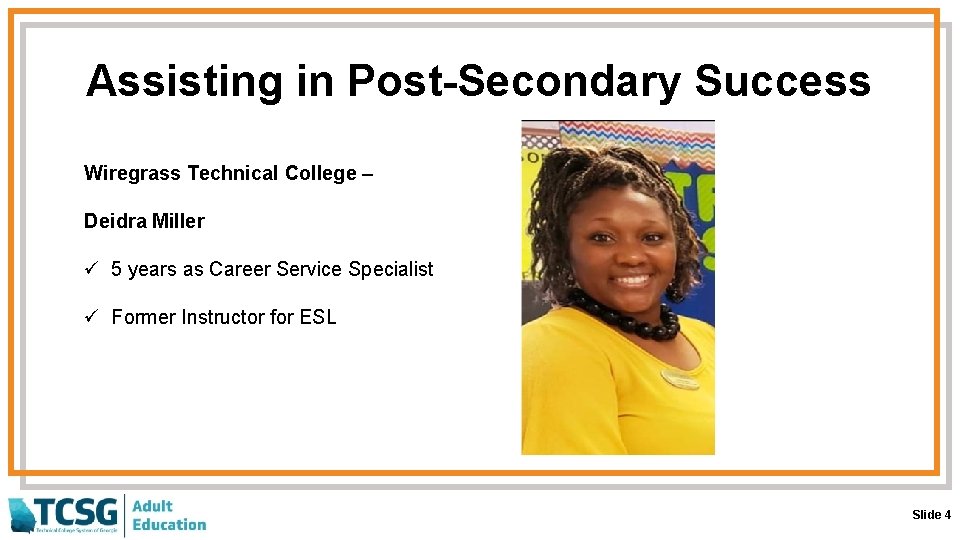 Assisting in Post-Secondary Success Wiregrass Technical College – Deidra Miller ü 5 years as