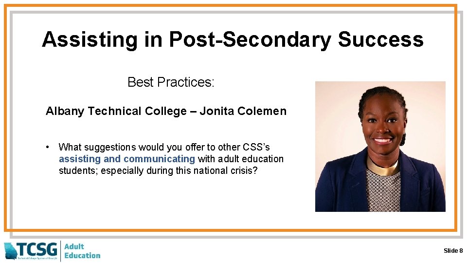 Assisting in Post-Secondary Success Best Practices: Albany Technical College – Jonita Colemen • What