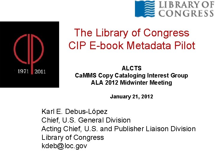 The Library of Congress CIP E-book Metadata Pilot ALCTS Ca. MMS Copy Cataloging Interest