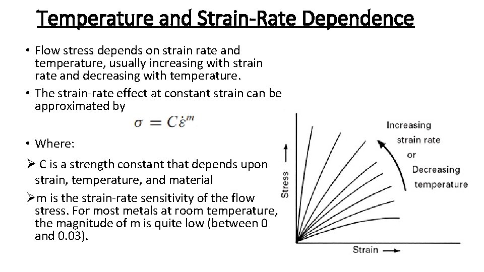 Temperature and Strain-Rate Dependence • Flow stress depends on strain rate and temperature, usually