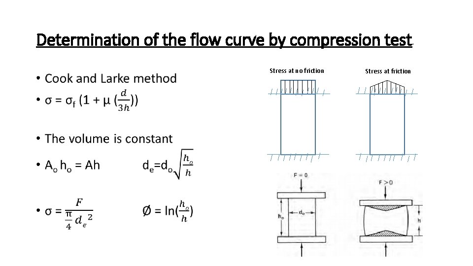 Determination of the flow curve by compression test • Stress at no friction Stress