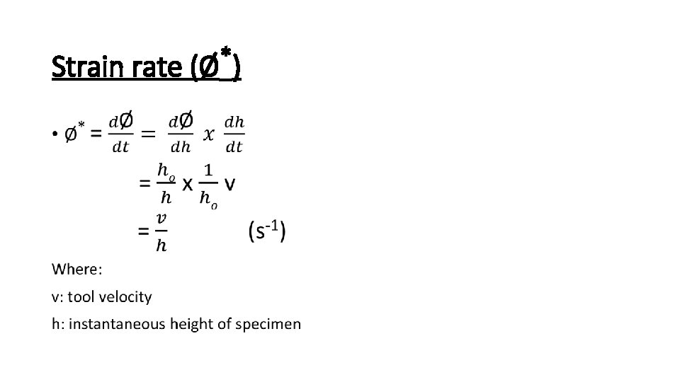 * Strain rate (Ø ) • 