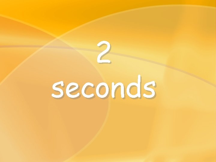 2 seconds 