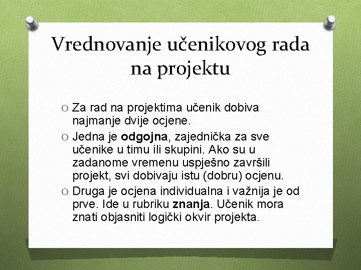 Vrednovanje učenikovog rada na projektu O Za rad na projektima učenik dobiva najmanje dvije