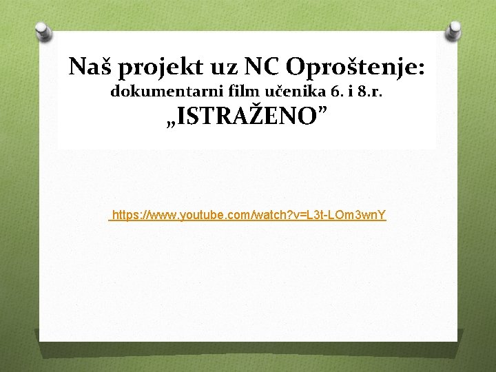 Naš projekt uz NC Oproštenje: dokumentarni film učenika 6. i 8. r. „ISTRAŽENO” https: