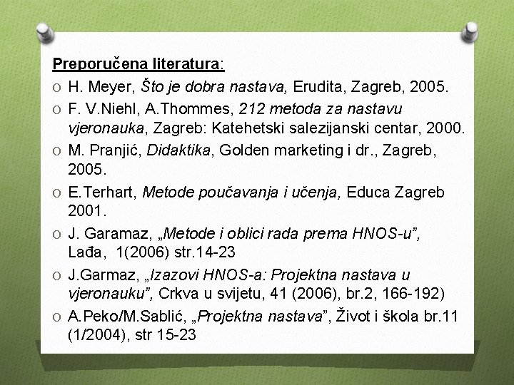 Preporučena literatura: O H. Meyer, Što je dobra nastava, Erudita, Zagreb, 2005. O F.