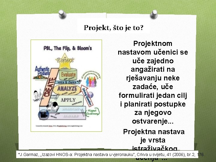 Projekt, što je to? Projektnom nastavom učenici se uče zajedno angažirati na rješavanju neke