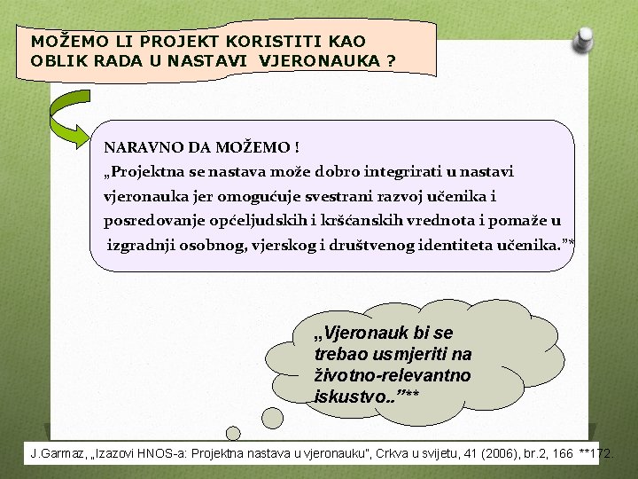 MOŽEMO LI PROJEKT KORISTITI KAO OBLIK RADA U NASTAVI VJERONAUKA ? NARAVNO DA MOŽEMO