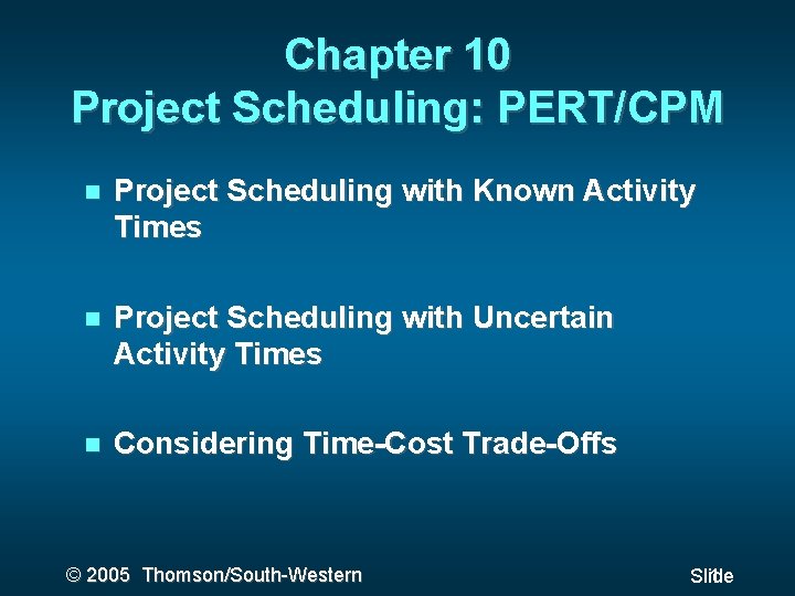 Chapter 10 Project Scheduling: PERT/CPM Project Scheduling with Known Activity Times Project Scheduling with