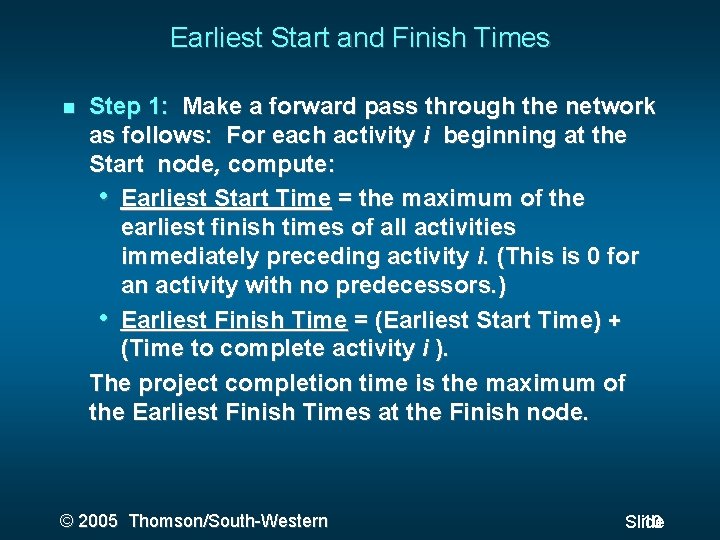 Earliest Start and Finish Times Step 1: Make a forward pass through the network