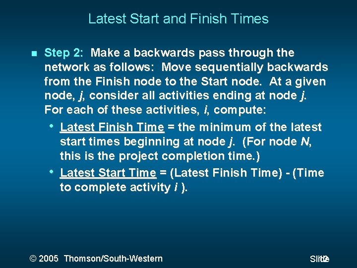 Latest Start and Finish Times Step 2: Make a backwards pass through the network