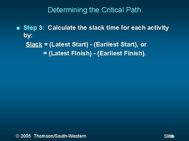 Determining the Critical Path Step 3: Calculate the slack time for each activity by: