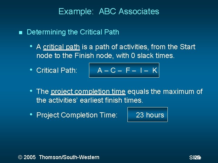 Example: ABC Associates Determining the Critical Path • A critical path is a path