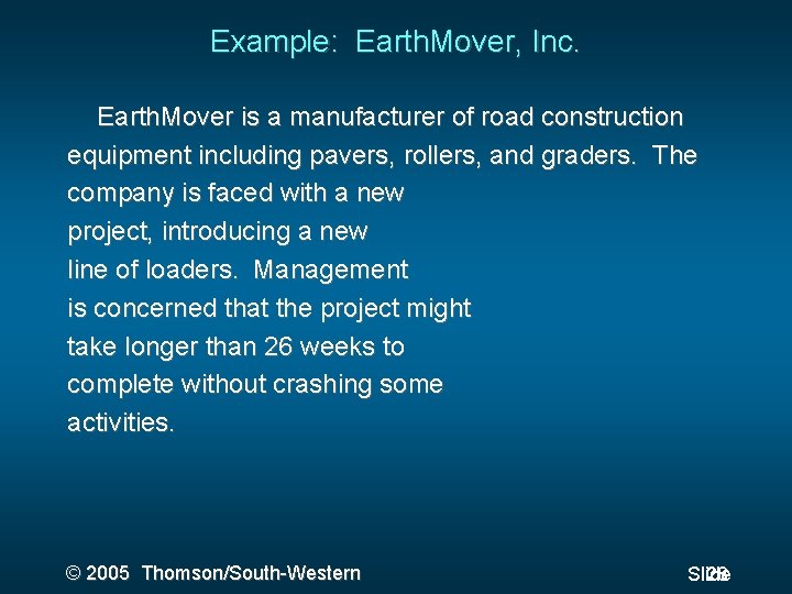 Example: Earth. Mover, Inc. Earth. Mover is a manufacturer of road construction equipment including