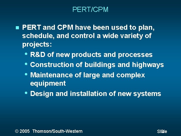 PERT/CPM PERT and CPM have been used to plan, schedule, and control a wide