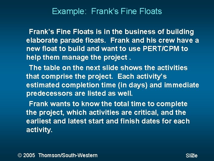 Example: Frank’s Fine Floats is in the business of building elaborate parade floats. Frank