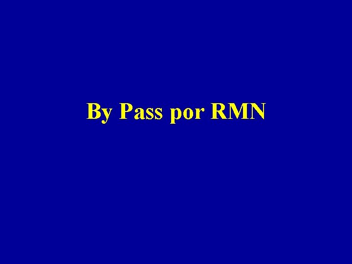 By Pass por RMN 