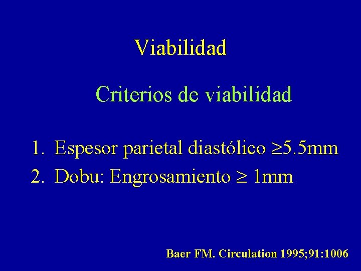 Viabilidad Criterios de viabilidad 1. Espesor parietal diastólico 5. 5 mm 2. Dobu: Engrosamiento