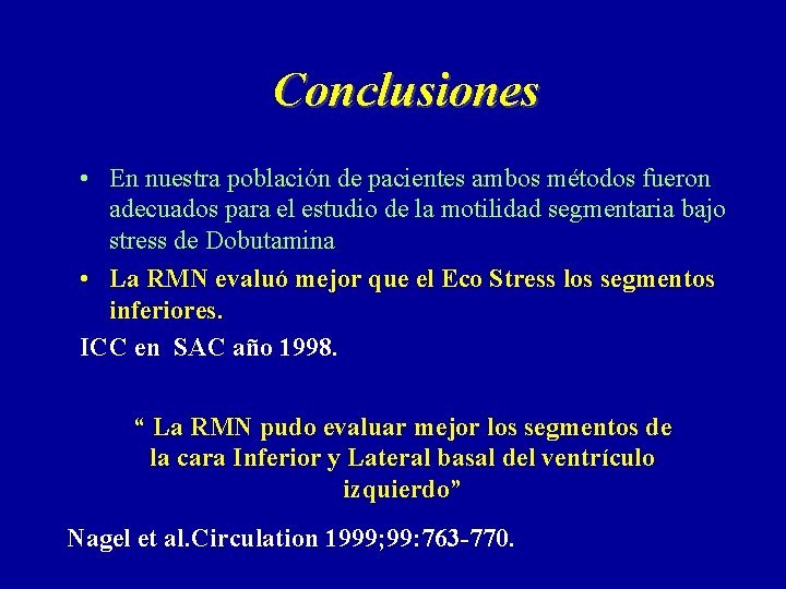 Conclusiones • En nuestra población de pacientes ambos métodos fueron adecuados para el estudio