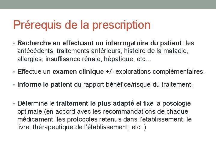 Prérequis de la prescription • Recherche en effectuant un interrogatoire du patient: les antécédents,