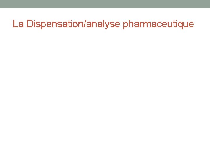 La Dispensation/analyse pharmaceutique 