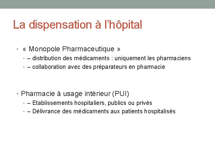 La dispensation à l’hôpital • « Monopole Pharmaceutique » • – distribution des médicaments