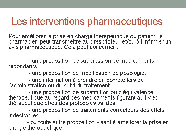 Les interventions pharmaceutiques Pour améliorer la prise en charge thérapeutique du patient, le pharmacien