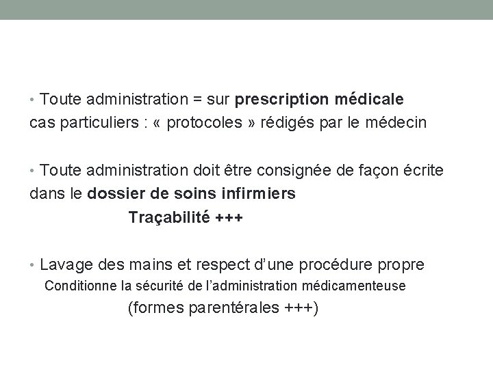  • Toute administration = sur prescription médicale cas particuliers : « protocoles »