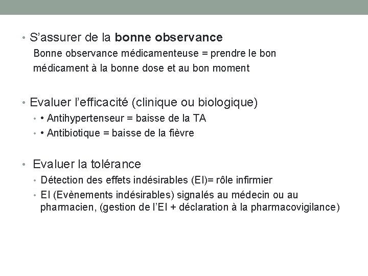  • S’assurer de la bonne observance Bonne observance médicamenteuse = prendre le bon