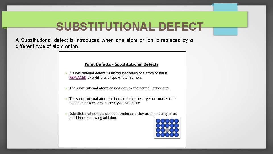 SUBSTITUTIONAL DEFECT A Substitutional defect is introduced when one atom or ion is replaced