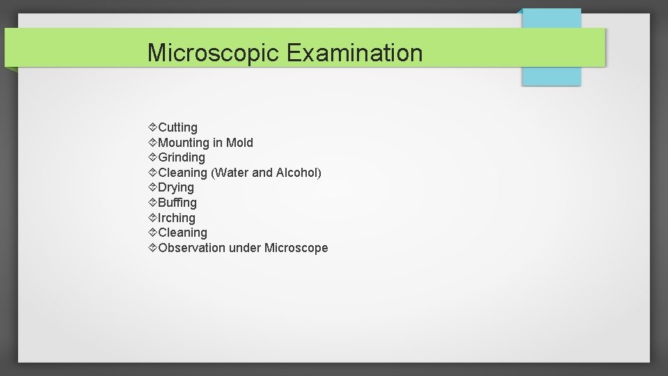 Microscopic Examination Cutting Mounting in Mold Grinding Cleaning (Water and Alcohol) Drying Buffing Irching