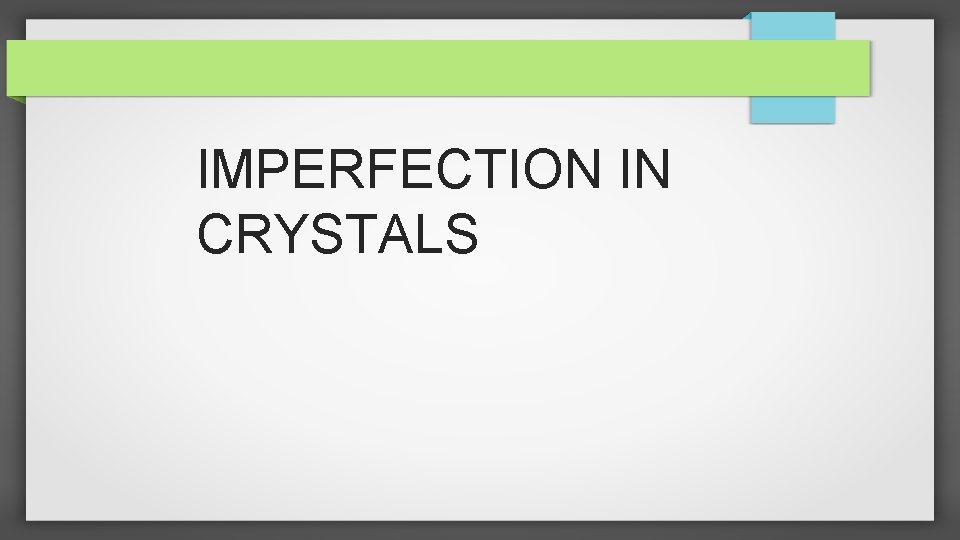 IMPERFECTION IN CRYSTALS 