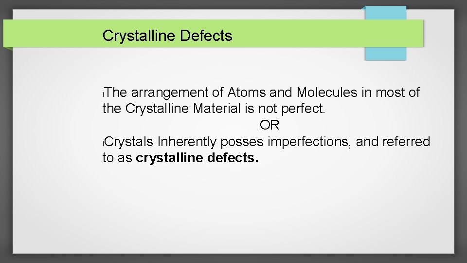 Crystalline Defects The arrangement of Atoms and Molecules in most of the Crystalline Material