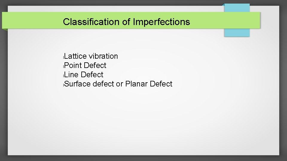 Classification of Imperfections Lattice vibration l. Point Defect l. Line Defect l. Surface defect